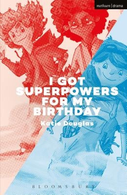 I Got Superpowers For My Birthday by Douglas, Katie