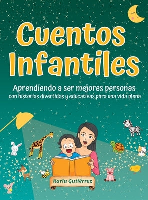 Cuentos Infantiles - Aprendiendo a ser mejores personas: Con historias que divierten, inspiran y ense?an by Guti?rrez, Karla