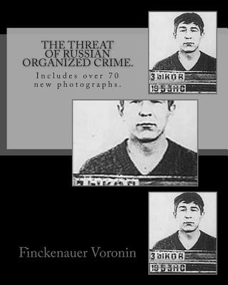 The Threat of Russian Organized Crime.: Includes over 70 new photographs. by Voronin, Finckenauer