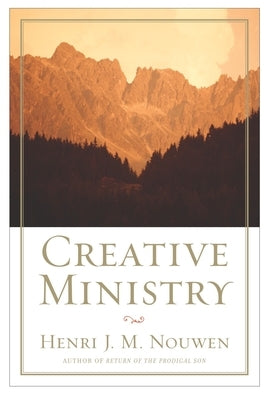Creative Ministry by Nouwen, Henri J. M.