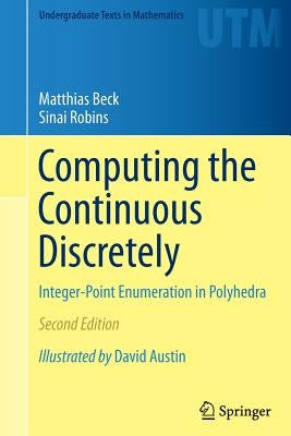 Computing the Continuous Discretely: Integer-Point Enumeration in Polyhedra by Beck, Matthias