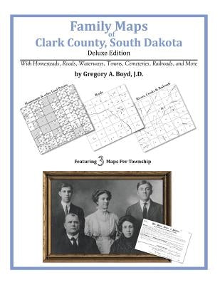 Family Maps of Clark County, South Dakota by Boyd J. D., Gregory a.