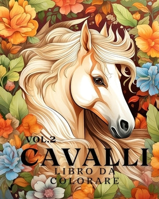 Libro da colorare sui cavalli vol.2: 50 bellissimi ritratti di cavalli, rilassati e trova i tuoi veri colori by Huntelar, James