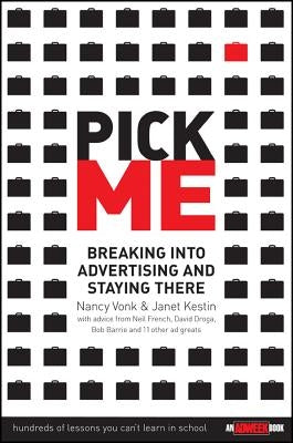 Pick Me: Breaking Into Advertising and Staying There by Vonk, Nancy