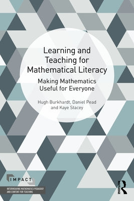 Learning and Teaching for Mathematical Literacy: Making Mathematics Useful for Everyone by Burkhardt, Hugh