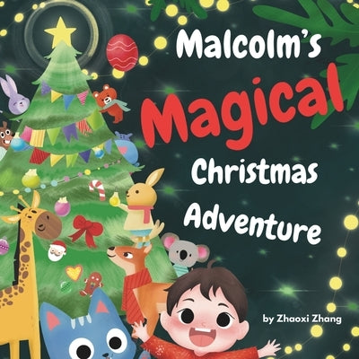 Malcolm's Magical Christmas Adventure by Zhang, Zhaoxi