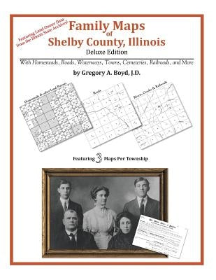 Family Maps of Shelby County, Illinois by Boyd J. D., Gregory a.