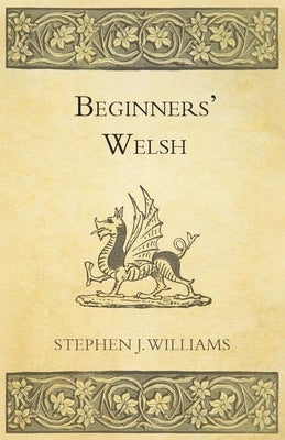 Beginners' Welsh by Williams, Stephen J.