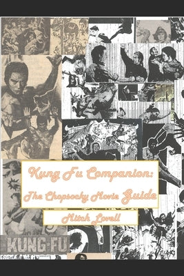 Kung Fu Companion: The Chopsocky Movie Guide by Lovell, Mitch