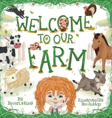 Welcome To Our Farm by King, Beverly