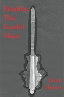 Paladin: The Scarlet Mace by Meares, Jason