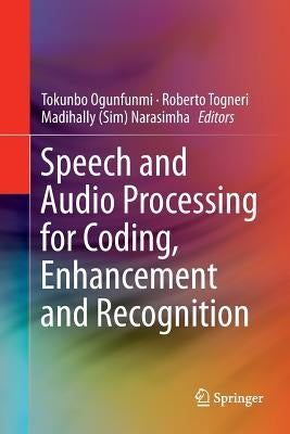 Speech and Audio Processing for Coding, Enhancement and Recognition by Ogunfunmi, Tokunbo