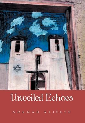Unveiled Echoes by Keifetz, Norman