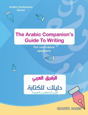 The Arabic Companion's Guide To Writing: A Step-By-Step Approach by Nacef, Chawki