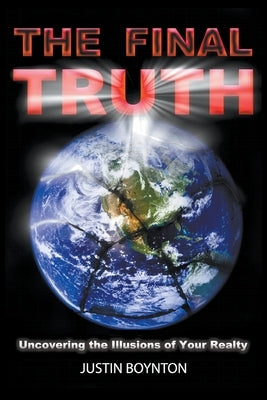 The Final Truth by Boynton, Justin