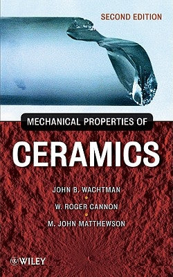 Mechanical Prop Ceramics 2e by Wachtman, John B.