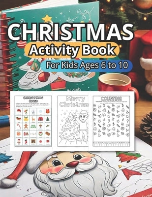 Christmas Activity Book for Kids: Ages 6 to 10: Immerse yourself in the holiday spirit with 151 pages of festive illustrations and activities. Crafted by Press, Coloring Imagination