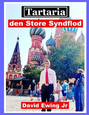 Tartaria - den Store Syndflod: (ikke i farver) by Ewing, David, Jr.