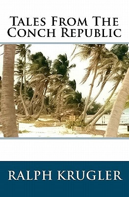 Tales From The Conch Republic by Krugler, Ralph