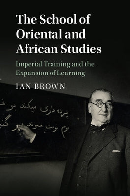 The School of Oriental and African Studies by Brown, Ian