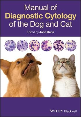 Manual of Diagnostic Cytology of the Dog and Cat by Dunn, John