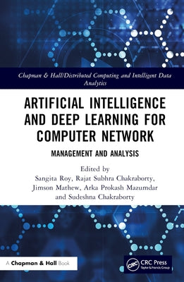Artificial Intelligence and Deep Learning for Computer Network: Management and Analysis by Roy, Sangita
