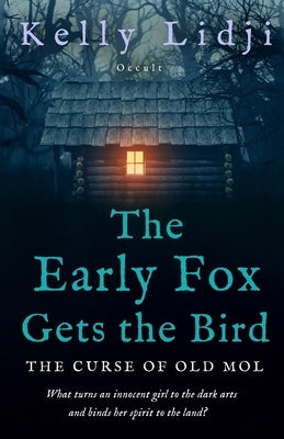 The Early Fox Gets the Bird: The Curse of Old Mol by Lidji, Kelly J.