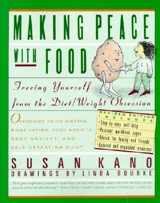 Making Peace with Food: Freeing Yourself from the Diet/Weight Obsession by Kano, Susan