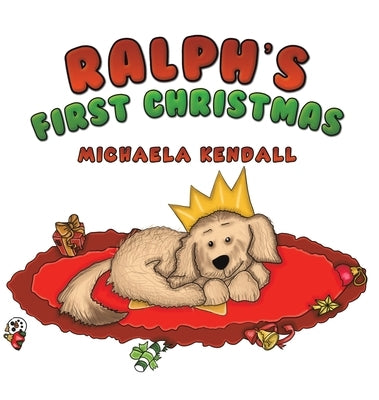 Ralph's First Christmas by Kendall, Michaela