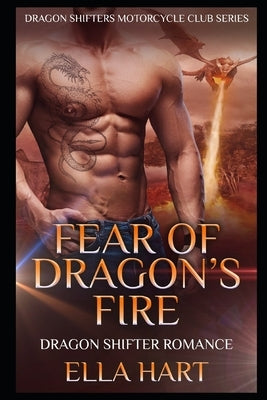 Fear of Dragon's Fire: Dragon Shifter Romance by Hart, Ella