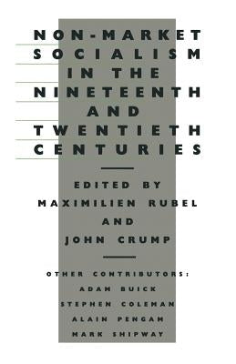 Non-Market Socialism in the Nineteenth and Twentieth Centuries by Rubel, Maximilien