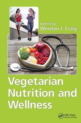 Vegetarian Nutrition and Wellness by Craig, Winston J.