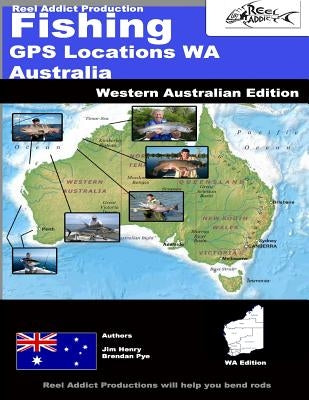Fishing GPS Locations WA Australia: Fishing GPS Markers Western Australia by Pye, Brendan