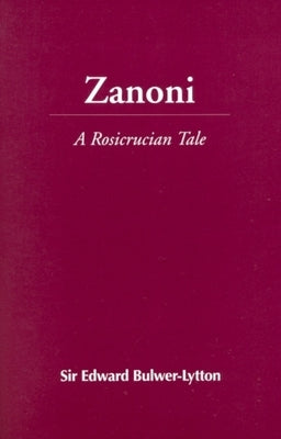 Zanoni: A Rosicrucian Tale by Bulwer-Lytton, Edward