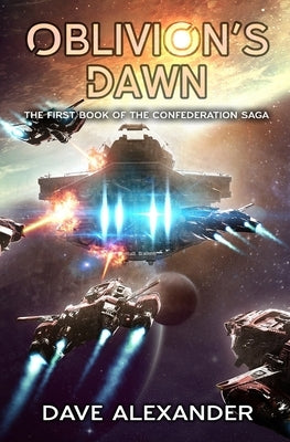 Oblivion's Dawn: A Military Sci-Fi Series by Alexander, Dave