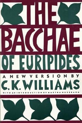 The Bacchae of Euripides: A New Version by Euripides