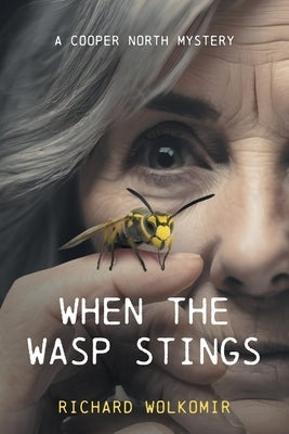 When the Wasp Stings: A Cooper North Mystery by Wolkomir, Richard