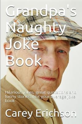 Grandpa's Naughty Joke Book by Erichson, Carey