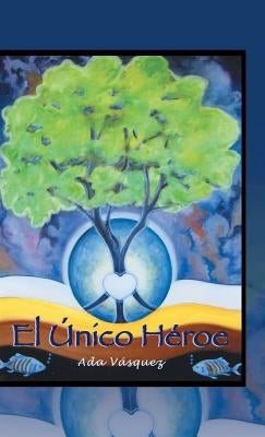 El Unico Heroe by Vasquez, Ramona