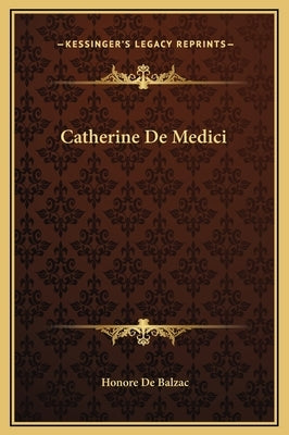 Catherine De Medici by De Balzac, Honore