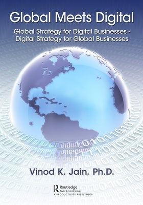 Global Meets Digital: Global Strategy for Digital Businesses - Digital Strategy for Global Businesses by Jain, Vinod