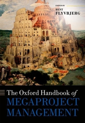 The Oxford Handbook of Megaproject Management by Flyvbjerg, Bent