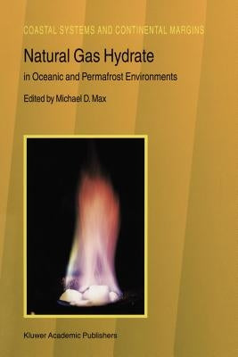 Natural Gas Hydrate: In Oceanic and Permafrost Environments by Max, M. D.