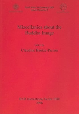 Miscellanies about the Buddha Image by Bautze-Picron, Claudine