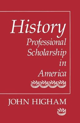 History: Professional Scholarship in America by Higham, John