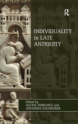 Individuality in Late Antiquity by Torrance, Alexis