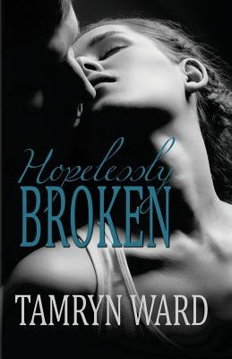 Hopelessly Broken (A New Adult romance) by Taylor, Tawny