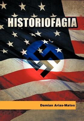 Historiofagia by Arias -. Matos, Damian