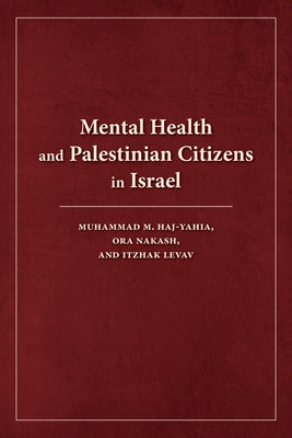 Mental Health and Palestinian Citizens in Israel by Levav, Itzhak