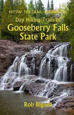 Day Hiking Trails of Gooseberry Falls State Park by Bignell, Rob